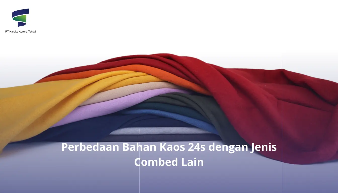 Perbedaan Bahan Kaos 24s dengan Jenis Combed Lain